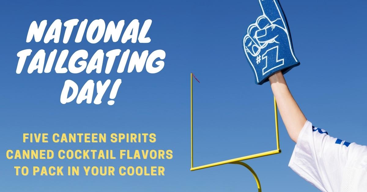 The Best Canteen Spirits Flavors for National Tailgating Day